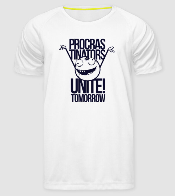 Procastrinators Unite model alb pe tricou