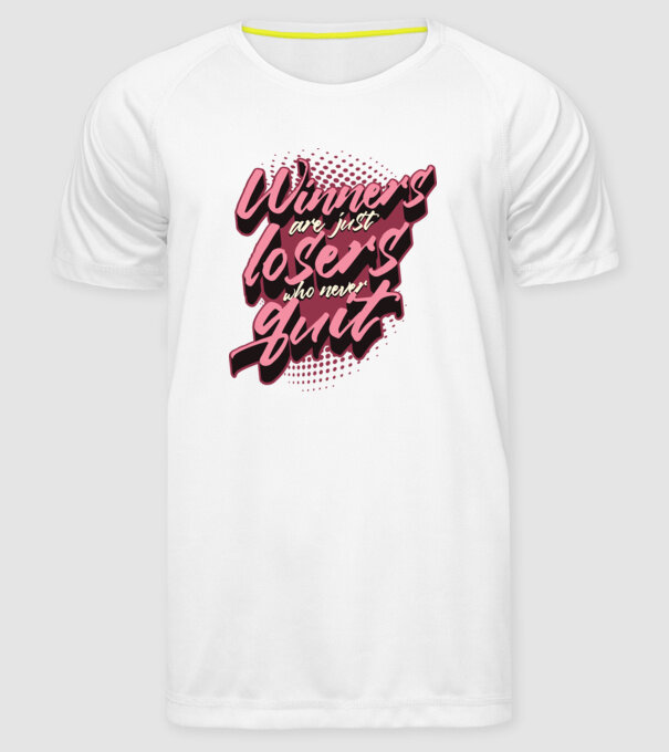 Winners are just losers who never quit model alb pe tricou