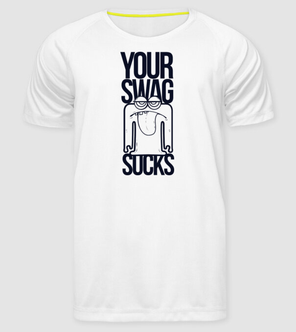 Your swag sucks model alb pe tricou