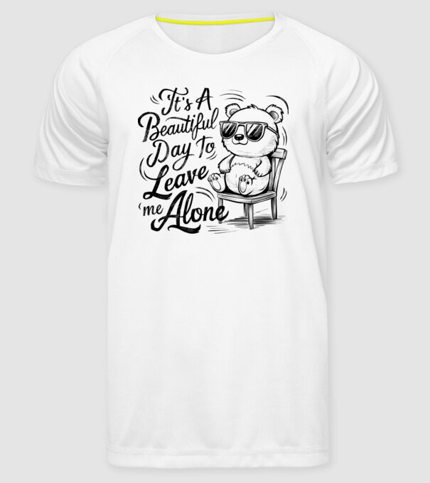 Beautiful day to leave me alone Alb model alb pe tricou