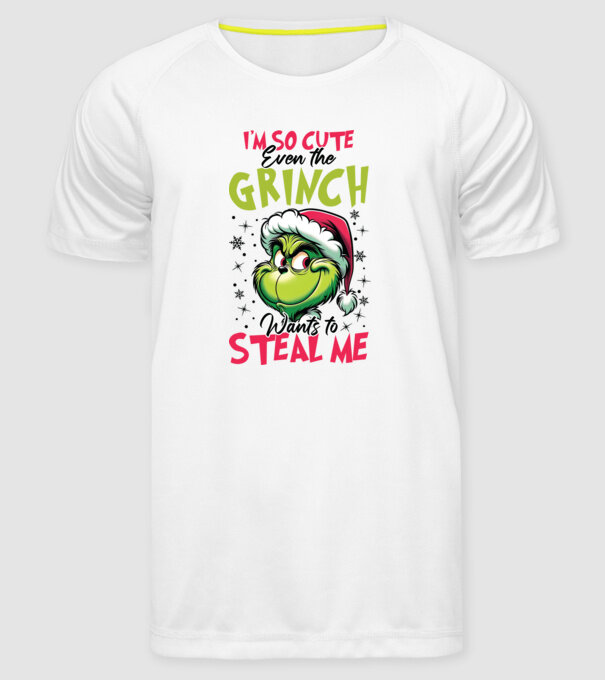 I'm so cute even the Grinch wants to steal me model alb pe tricou