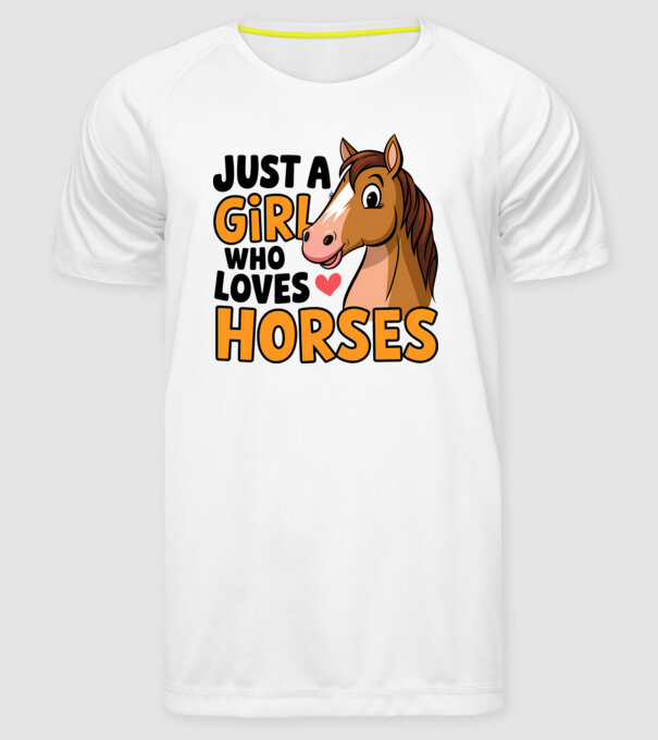 Just a girl who loves horses Alb model alb pe tricou