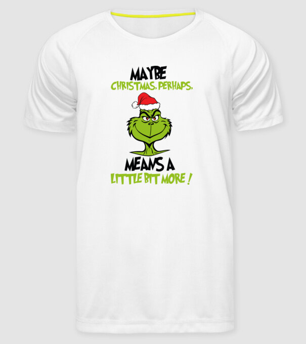 Maybe christmas - Grinch model alb pe tricou