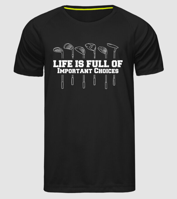 Viața este plină de decizii dificile Golf model negru pe tricou