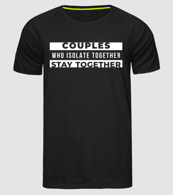 couples who isolate together model negru pe tricou