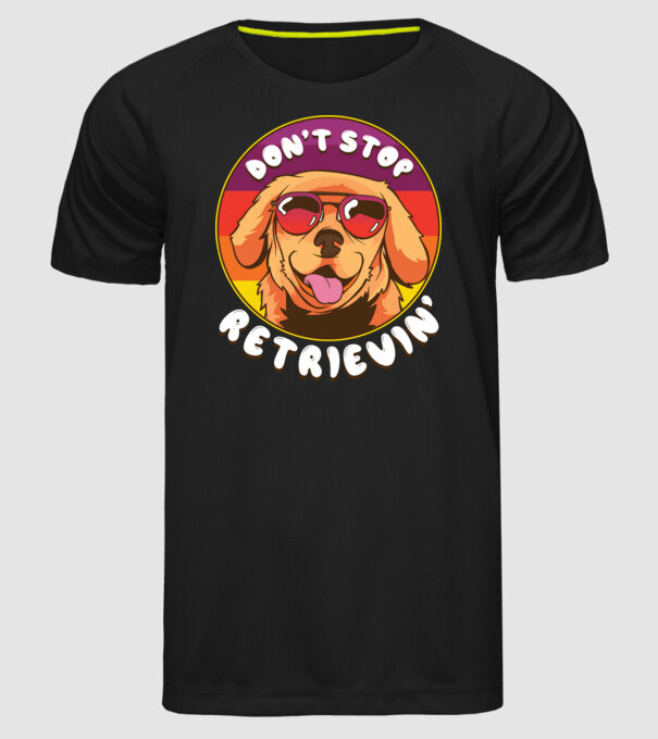 'Don''t stop Retrievin''' model negru pe tricou
