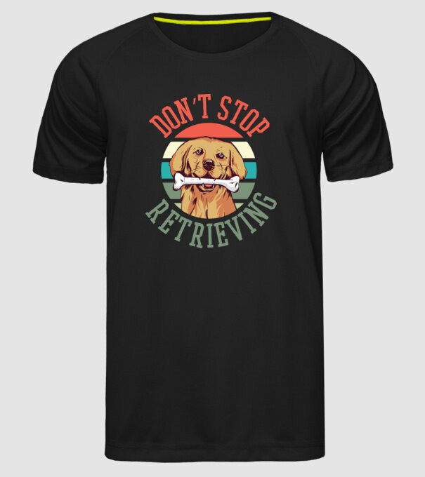 'Don''t Stop Retrieving Golden Retriever' model negru pe tricou