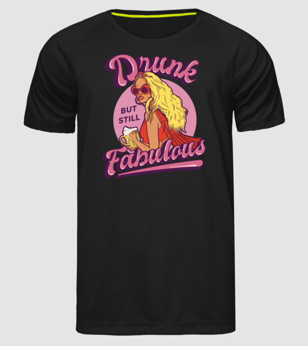 Drunk but still Fabulous model negru pe tricou