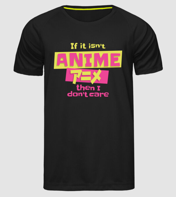 Dacă nu va fi Anime, atunci nici nu-mi pasă model negru pe tricou