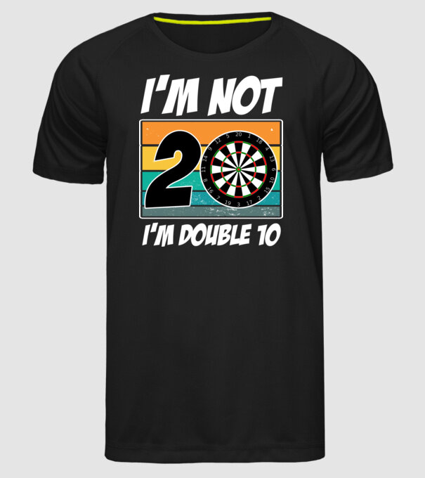 'I''m not 20 I''m double 10 darts birthday' model negru pe tricou