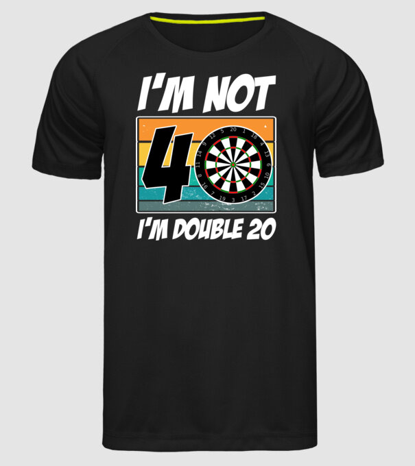 'I''m not 40 I''m double 20 darts birthday' model negru pe tricou