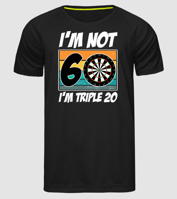 'I''m not 60 I''m triple 20 darts birthday' model negru pe tricou