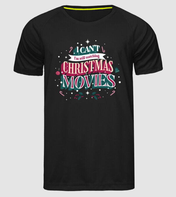 'I Can''t I''m still watching Christmas Movies' model negru pe tricou
