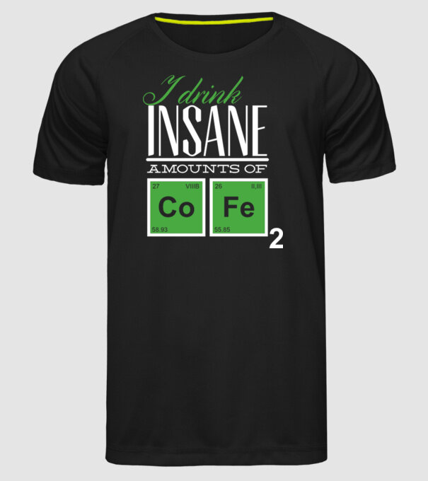 i drink insane amount of coffee model negru pe tricou