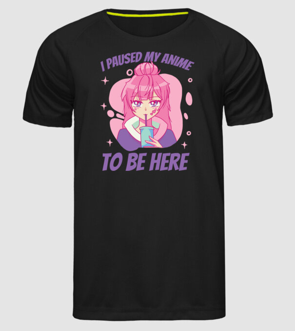 I paused my Anime to be here model negru pe tricou