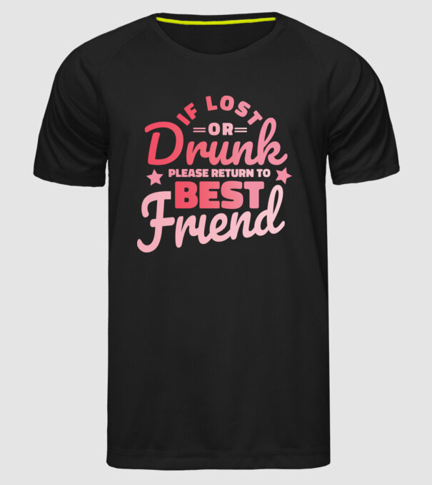If los or drunk please return to Best Friend model negru pe tricou