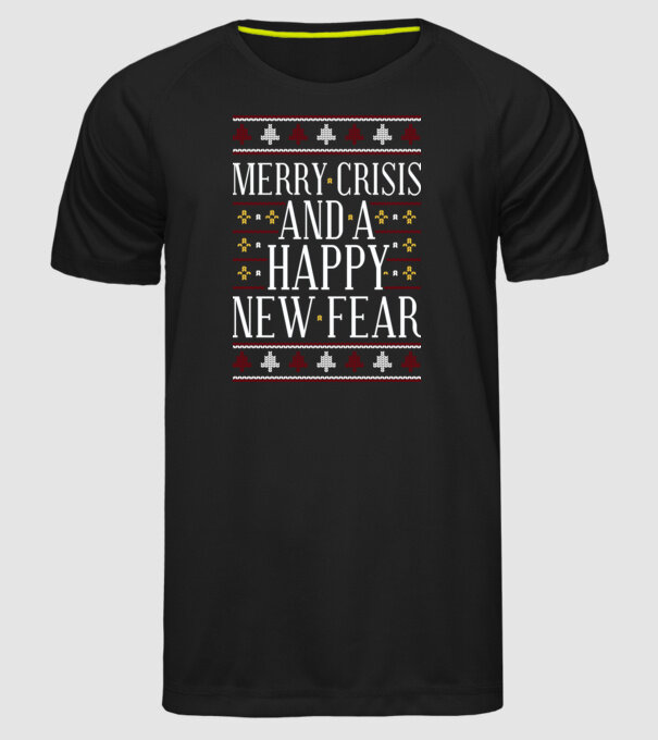 Merry crisis and a happy new fear model negru pe tricou