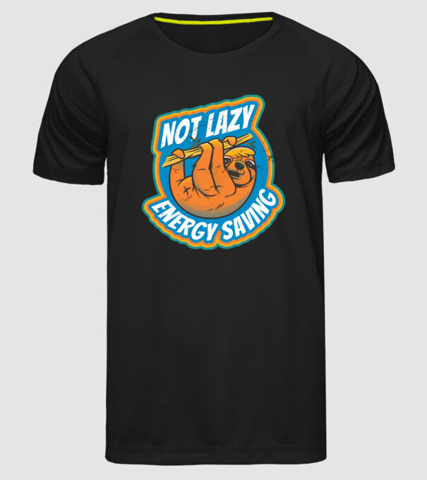 Not Lazy, Energy Saving - Leneș model negru pe tricou