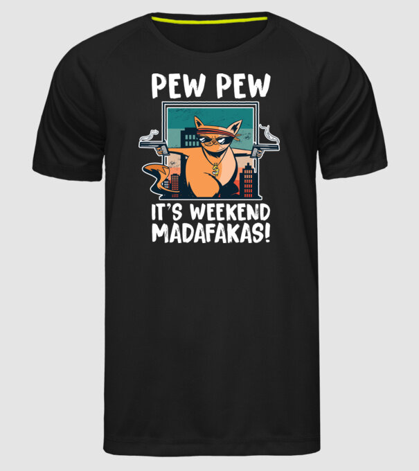 Pew Pew Pew e weekend Madafakas model negru pe tricou