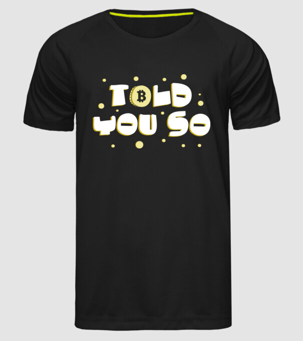 Told You So Bitcoin model negru pe tricou
