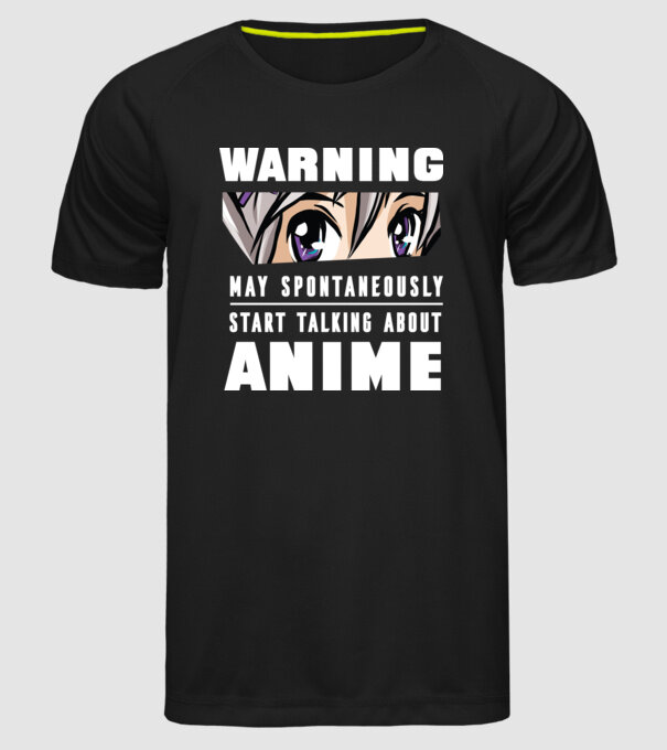 Warning may spontaneously start talking about ANIME model negru pe tricou
