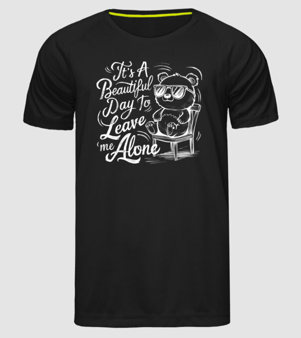 Beautiful day to leave me alone Negru model negru pe tricou