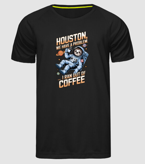 Houston we have a problem coffee model negru pe tricou