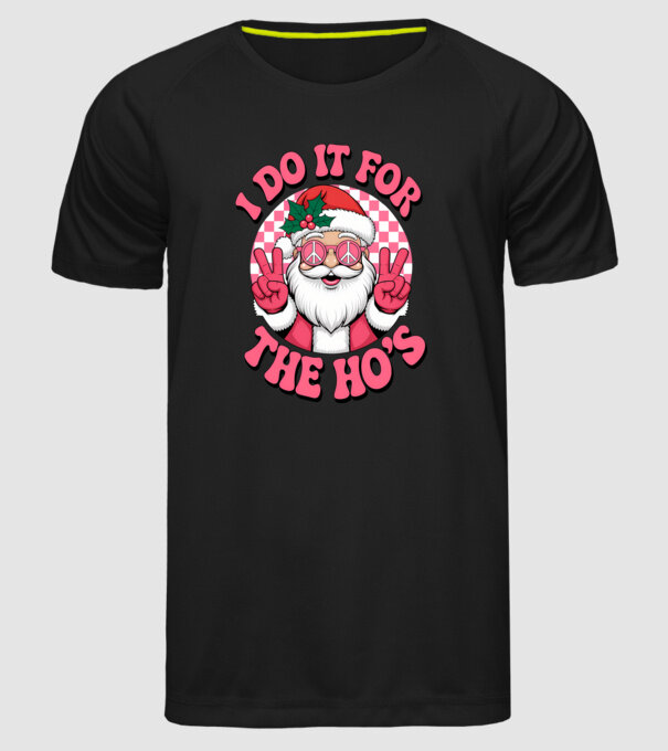 I do it for the HO's Santa model negru pe tricou