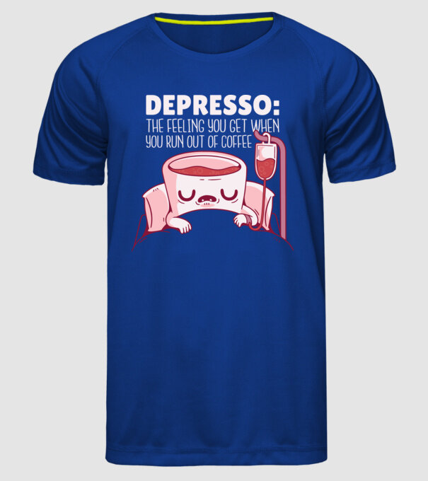 Depresso - Sentimentul când rămâi fără cafea model albastru regal pe tricou