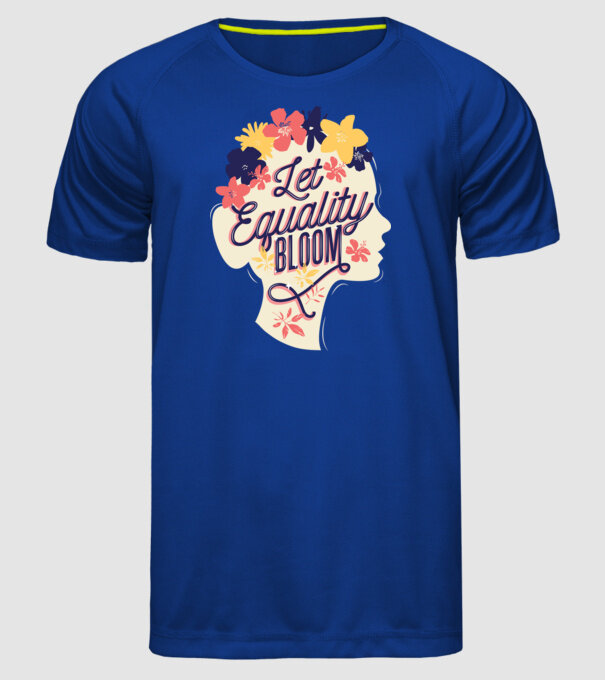 Let Equality Bloom Ziua Femeii model albastru regal pe tricou