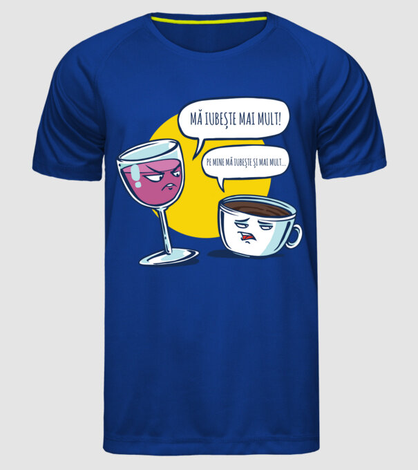 mă iubește mai mult! - pe mine mă iubește și mai mult... model albastru regal pe tricou