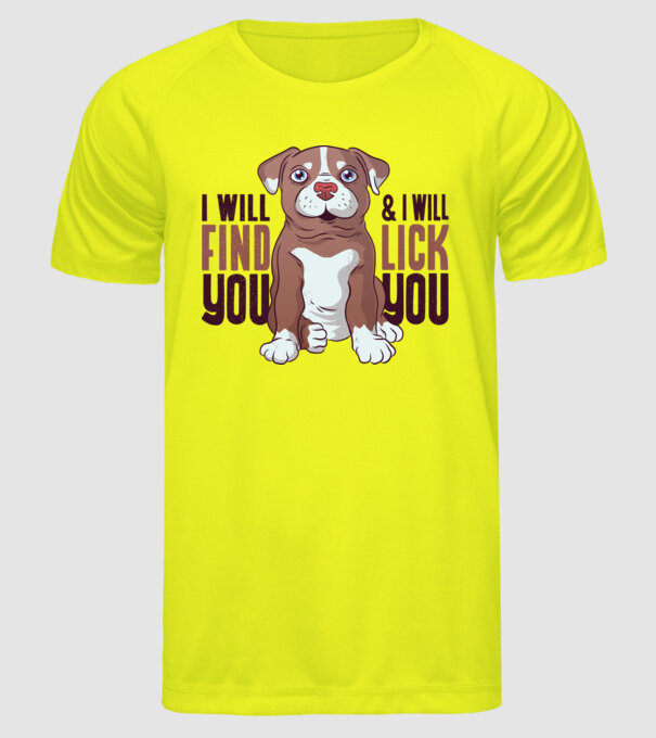 Pitbull - I will find you and I will lick you model galben neon pe tricou