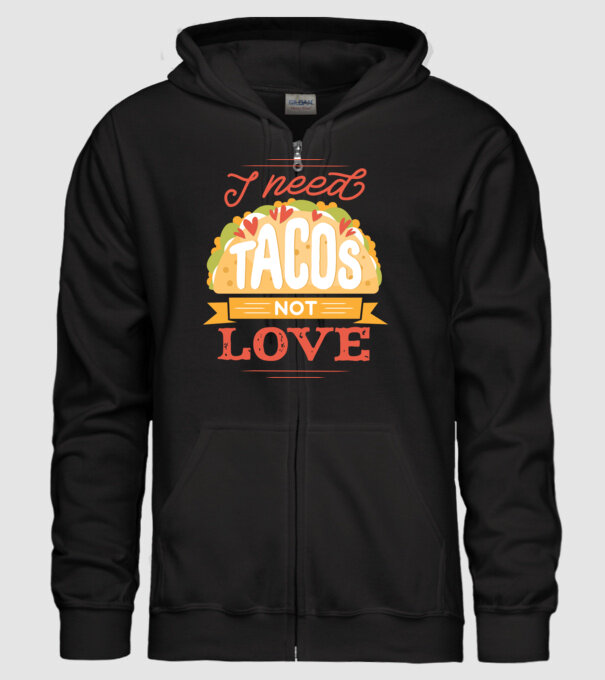 I need Tacos not Love - Zi Anti Valentin model negru pe tricou