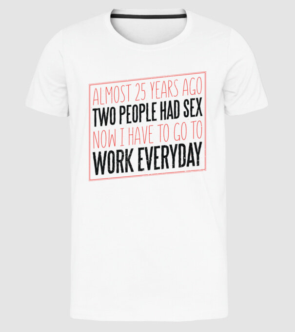 acum 25 de ani... Tricou cu text amuzant model alb pe tricou
