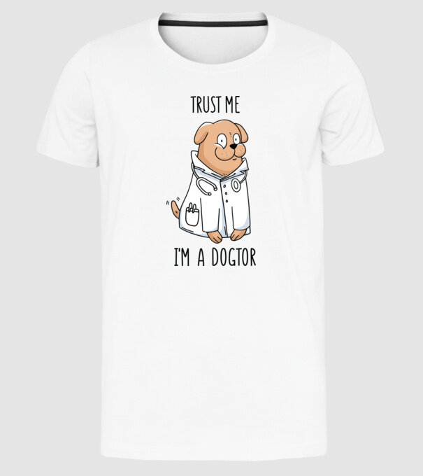 Ai încredere, sunt un Dogtor model alb pe tricou