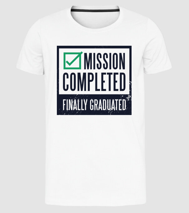 Mission completed Graduation pentru Absolvire model alb pe tricou