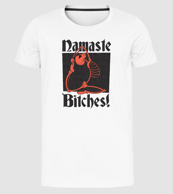 Namaste Bitches model alb pe tricou