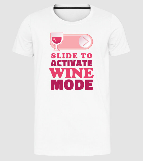 Slide To Activate Wine Mode model alb pe tricou