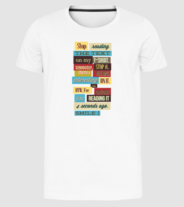 Stop reading the text on my t shirt model alb pe tricou