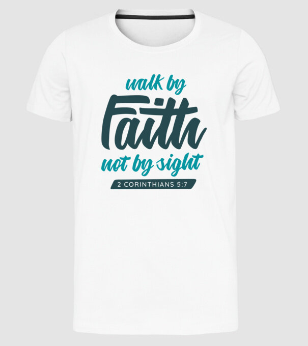Walk by faith - Religie model alb pe tricou