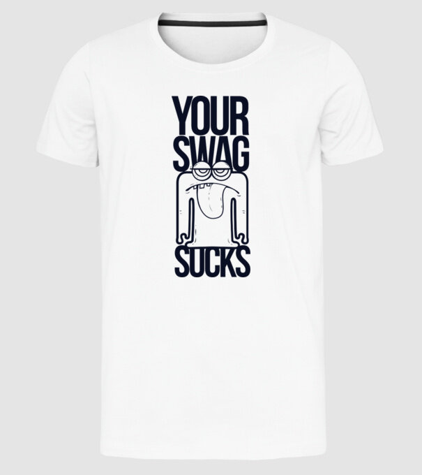 Your swag sucks model alb pe tricou