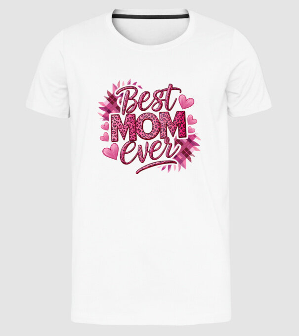 Best Mom Ever model alb pe tricou