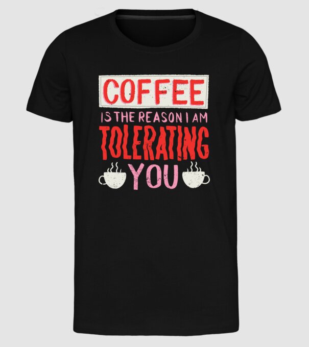Cafeaua este motivul pentru care încă te mai suport model negru pe tricou