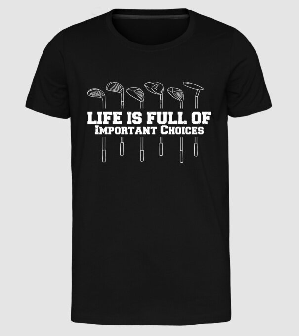 Viața este plină de decizii dificile Golf model negru pe tricou