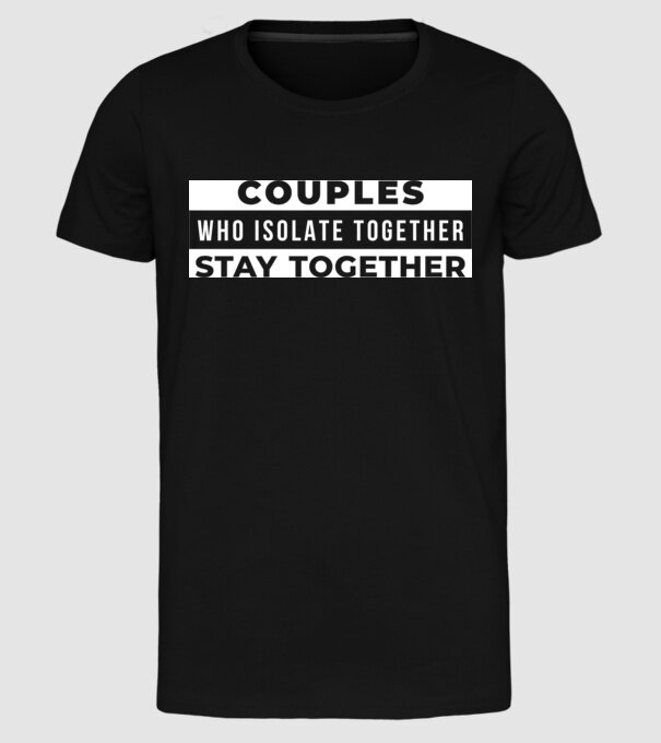 couples who isolate together model negru pe tricou