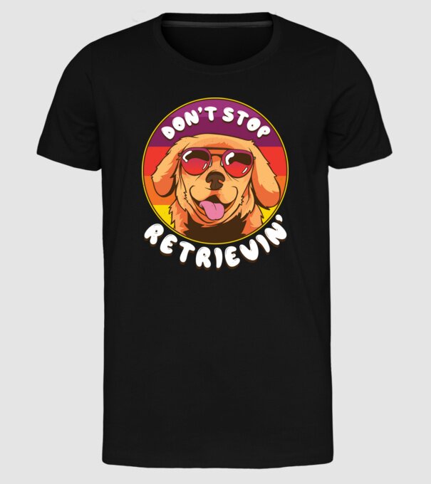 'Don''t stop Retrievin''' model negru pe tricou