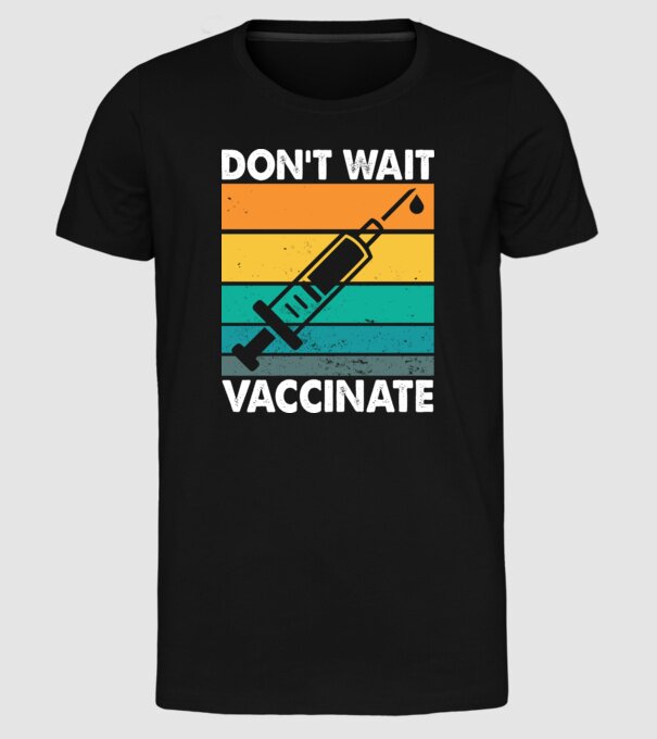 Don't wait vaccinate model negru pe tricou