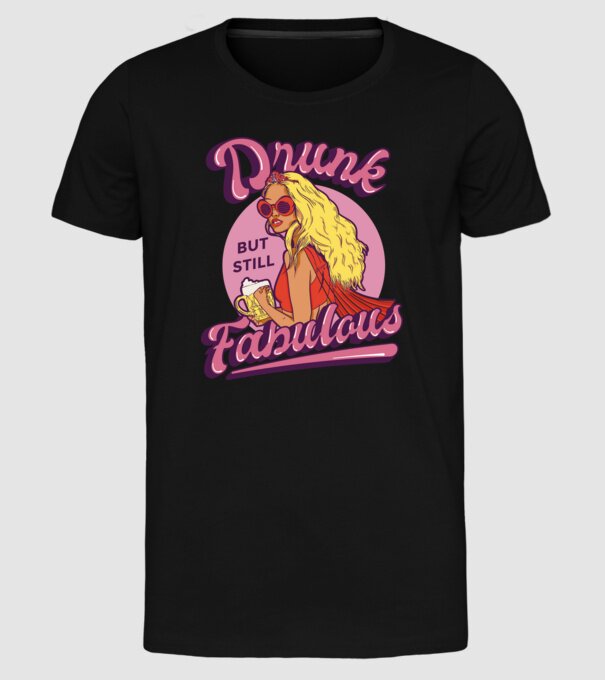 Drunk but still Fabulous model negru pe tricou