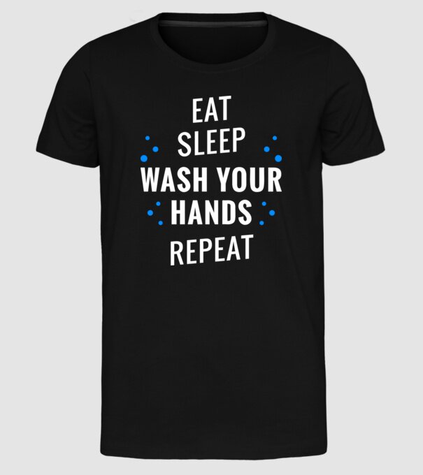 Eat sleep wash your hands repeat model negru pe tricou