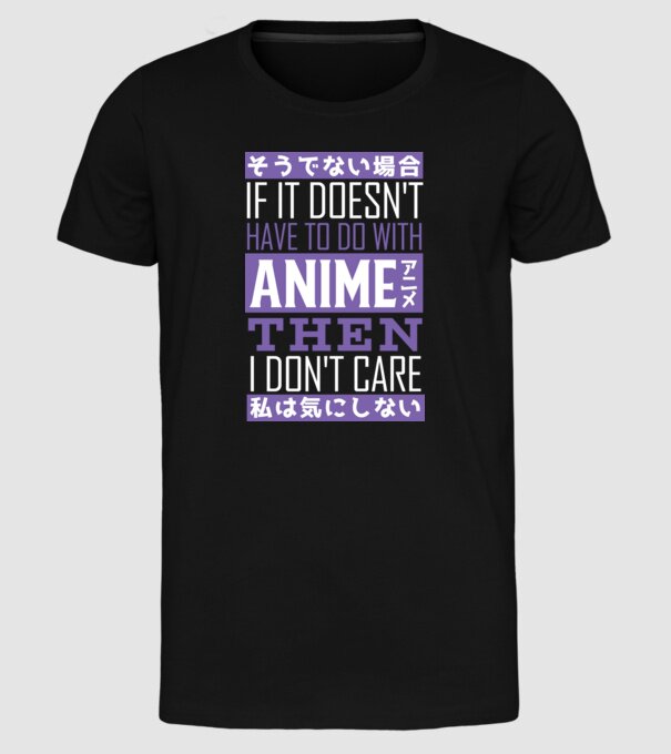 Dacă nu are nimic de-a face cu Anime, nu-mi pasă model negru pe tricou
